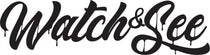 Watch and See